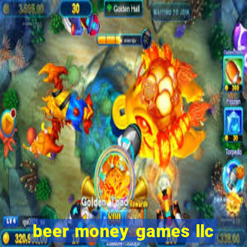 beer money games llc